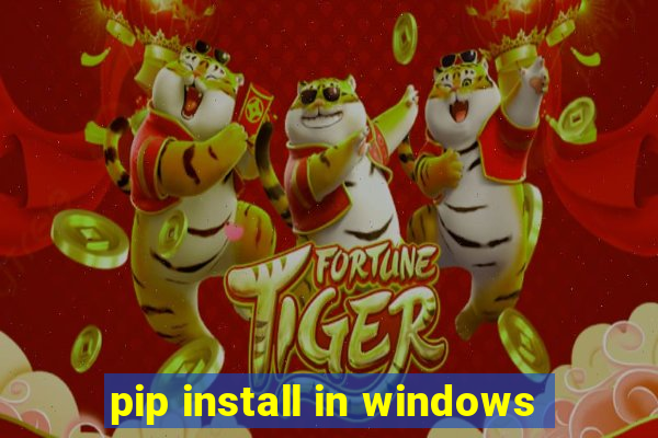 pip install in windows